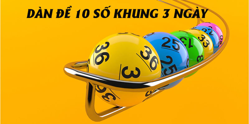 Các ưu điểm của đánh dàn đề 10 số theo khung 3 ngày