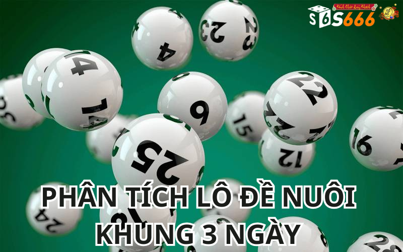 Phân tích lô đề nuôi khung 3 ngày