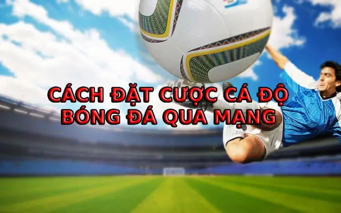 Cách Đặt Cược Bóng Đá Trực Tuyến: Từ A Đến Z