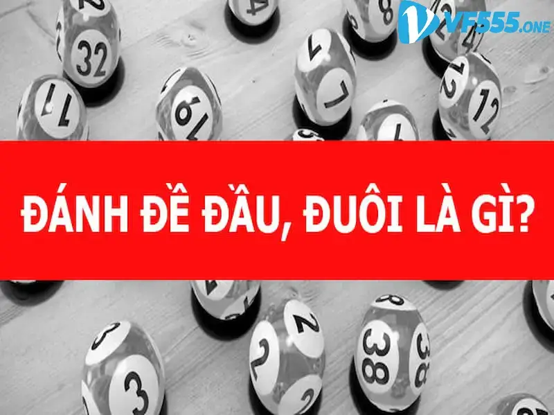 Đề Đầu, Đề Đuôi, Đề Tổng là gì?