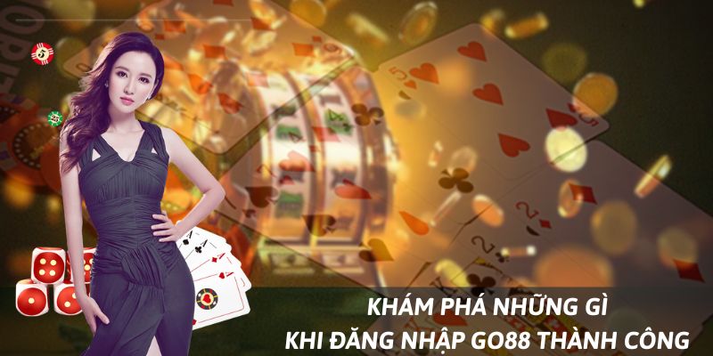 Chơi gì khi đăng nhập Go88 hôm nay