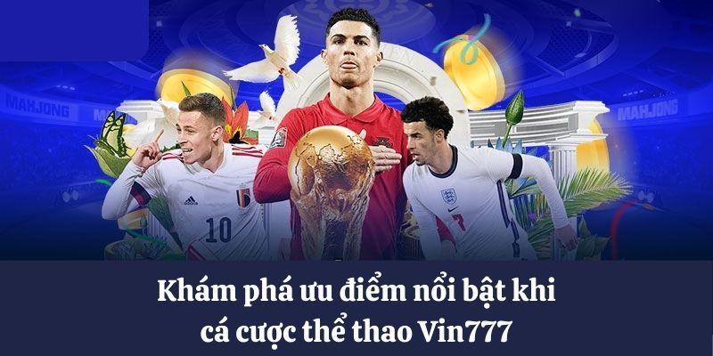 Ưu điểm nổi bật khi cá cược thể thao Vin777