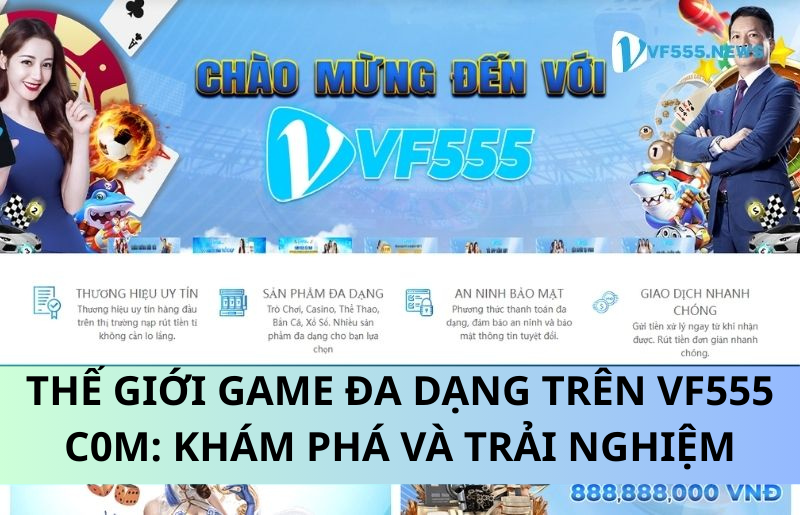 Thế giới game đa dạng trên vf555 c0m: Khám phá và trải nghiệm