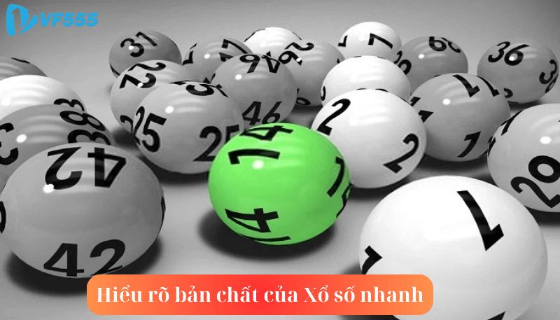 Hiểu rõ bản chất của Xổ số nhanh