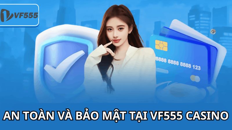 An Toàn và Bảo Mật tại vf555 casino
