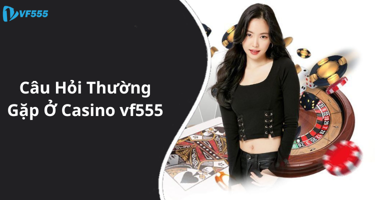 Phương thức thanh toán an toàn và tiện lợi tại Casino Vf555