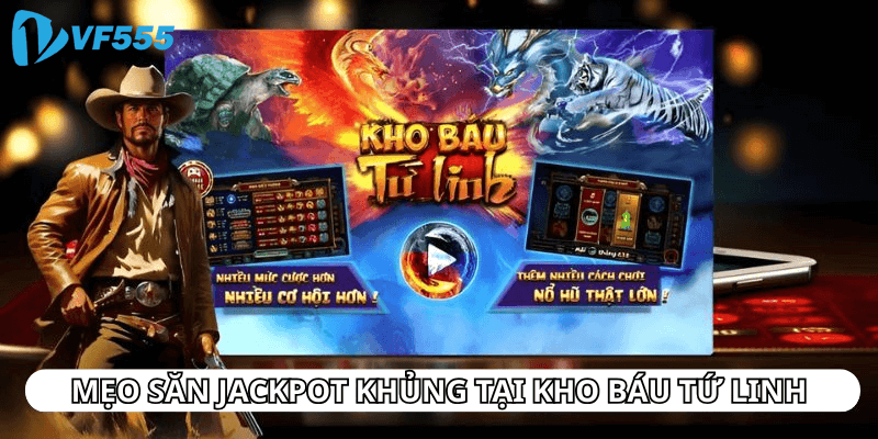 Mẹo Săn Jackpot Khủng Tại Kho Báu Tứ Linh