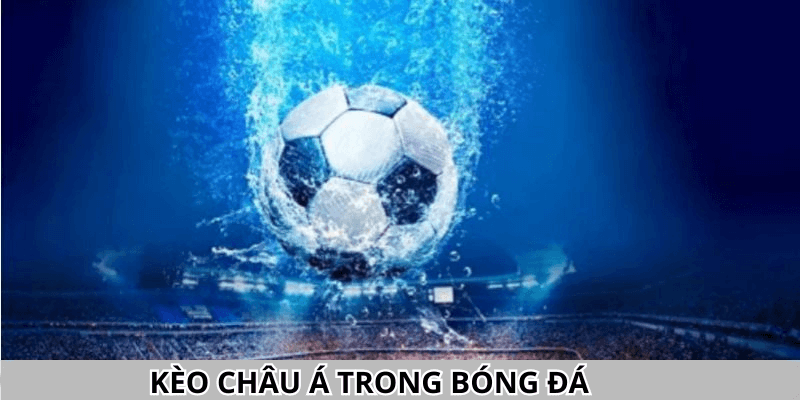 Kèo châu Á trong bóng đá tại vf555